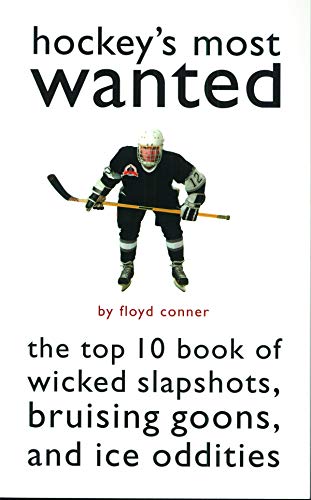 9781574883640: Hockey'S Most Wanted™: The Top 10 Book of Wicked Slapshots, Bruising Goons and Ice Oddities