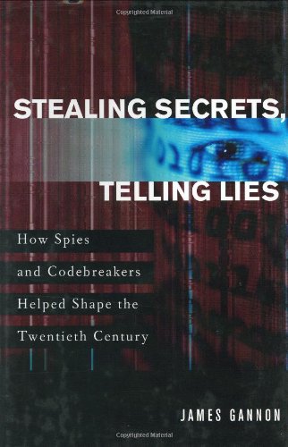 Imagen de archivo de Stealing Secrets, Telling Lies : How Spies and Codebreakers Helped Shape the Twentieth Century a la venta por Better World Books
