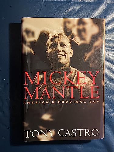 Beispielbild fr Mickey Mantle: America's Prodigal Son zum Verkauf von Bookensteins