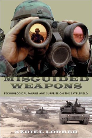 Stock image for Misguided Weapons: Technological Failure and Surprise on the Battlefield for sale by Goldstone Books