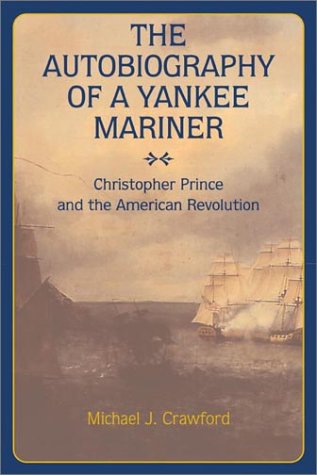 Imagen de archivo de The Autobiography of a Yankee Mariner: Christopher Prince and the American Revolution a la venta por Heisenbooks
