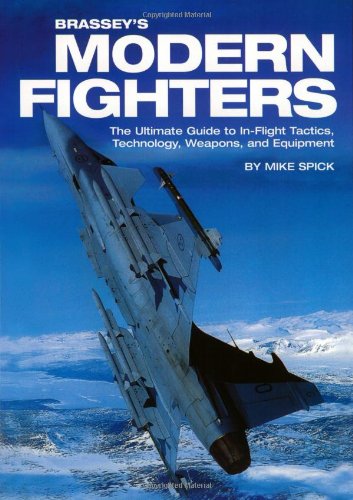 Stock image for Brassey's Modern Fighters: The Ultimate Guide to In-Flight Tactics, Technology, Weapons, and Equipment for sale by Books From California