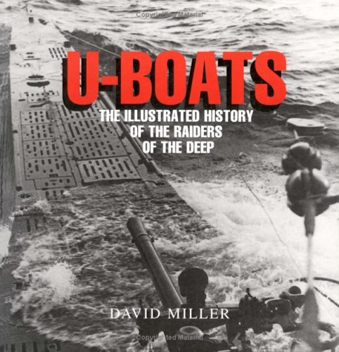 Stock image for U-Boats: The Illustrated History of the Raiders of the Deep for sale by Blue Skye Books