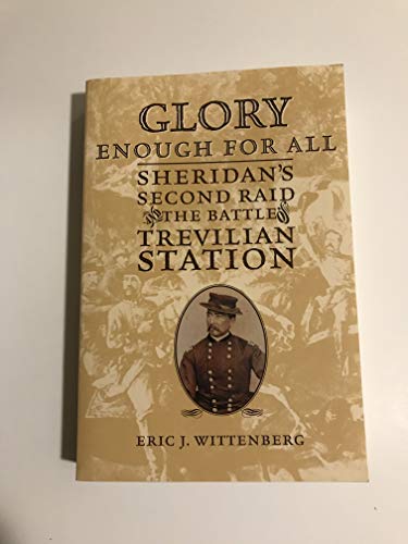 Beispielbild fr Glory Enough for All: Sheridan's Second Raid and the Battle of Trevilian Station zum Verkauf von Half Price Books Inc.
