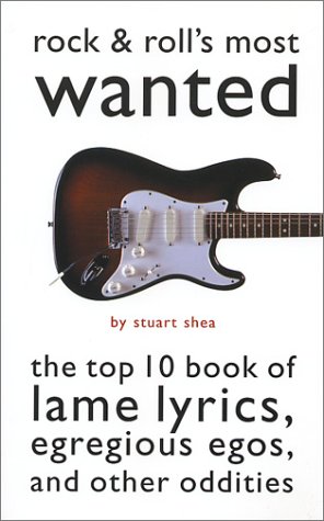 Imagen de archivo de Rock and Roll's Most Wanted: The Top 10 Book of Lame Lyrics, Eregious Egos, and Other Oddities a la venta por HPB Inc.