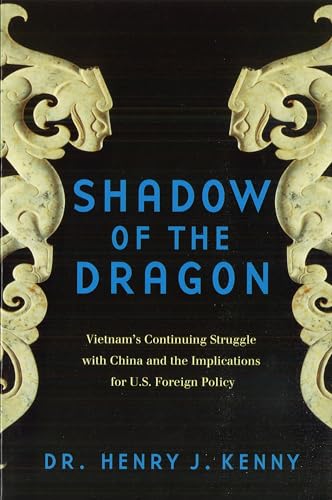 Stock image for Shadow of the Dragon: Vietnam's Continuing Struggle With China and the Implications for U.S. Foreign Policy for sale by Wonder Book