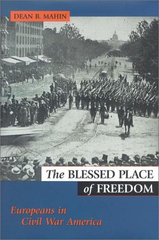 Stock image for The Blessed Place of Freedom: Europeans in Civil War America for sale by Front Cover Books