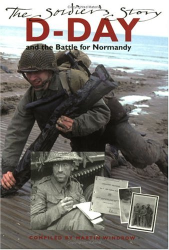 Beispielbild fr D-Day and the Battle for Normandy: The Soldier's Story zum Verkauf von Wonder Book