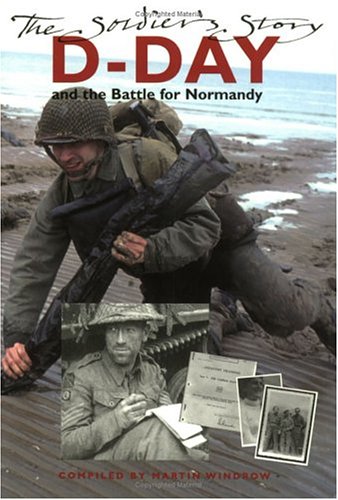 Imagen de archivo de D-Day and the Battle for Normandy: The Soldier's Story a la venta por Wonder Book
