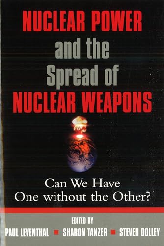 Nuclear Power and the Spread of Nuclear Weapons: Can We Have One without the Other? (9781574884951) by Leventhal, Paul; Tanzer, Sharon; Dolley, Steven