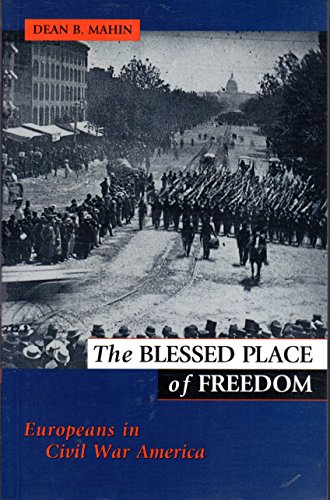 Stock image for The Blessed Place of Freedom: Europeans in Civil War America for sale by Book House in Dinkytown, IOBA