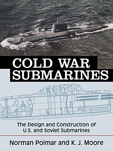 9781574885309: Cold War Submarines: The Design and Construction of U.S. and Soviet Submarines, 1945-2001