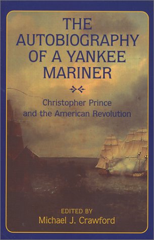 Beispielbild fr The Autobiography of a Yankee Mariner : Christopher Prince and the American Revolution zum Verkauf von Better World Books