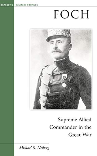 Stock image for Foch: Supreme Allied Commander in the Great War (Military Profiles) for sale by St Vincent de Paul of Lane County