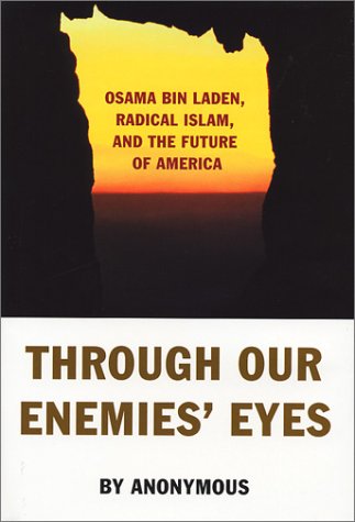 Beispielbild fr Through Our Enemies' Eyes: Osama bin Laden, Radical Islam, and the Future of America zum Verkauf von SecondSale