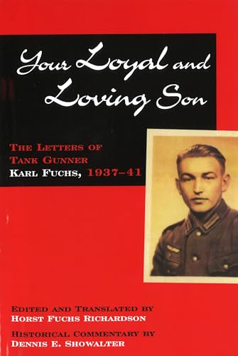 Stock image for Your Loyal and Loving Son: The Letters of Tank Gunner Karl Fuchs, 1933?1941 for sale by Lakeside Books