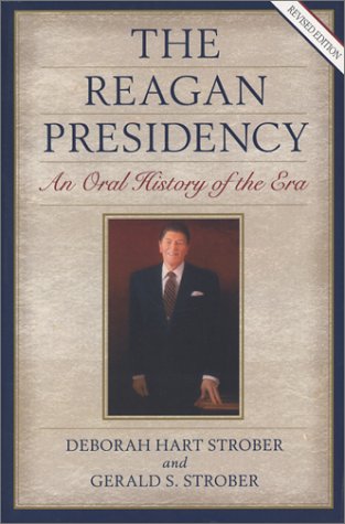 Stock image for The Reagan Presidency: An Oral History of the Era, Revised Edition (Presidential Oral Histories) for sale by Ergodebooks