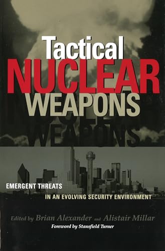 9781574885859: Tactical Nuclear Weapons: Emergent Threats in an Evolving Security Environment