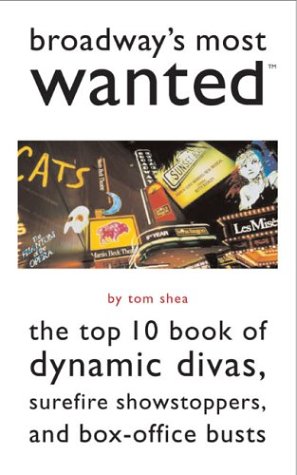 Stock image for Broadway's Most WantedT: The Top 10 Book of Dynamic Divas, Surefire Showstoppers, and Box-Office Busts for sale by SecondSale