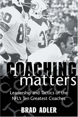 9781574886146: Coaching Matters: Leadership and Tactics of the NFL's Ten Greatest Coaches