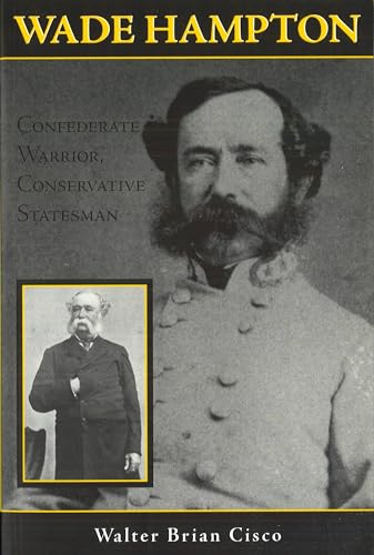 Beispielbild fr Wade Hampton: Confederate Warrior, Conservative Statesman zum Verkauf von Books From California