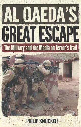 Stock image for Al Qaeda's Great Escape - The Military and the Media on Terror's Trail for sale by RON-NAT BOOKS