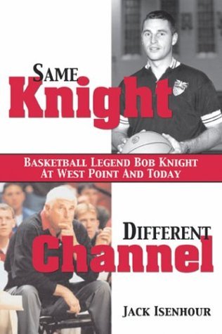 Beispielbild fr Same Knight, Different Channel: Basketball Legend Bob Knight at West Point and Today zum Verkauf von Books of the Smoky Mountains