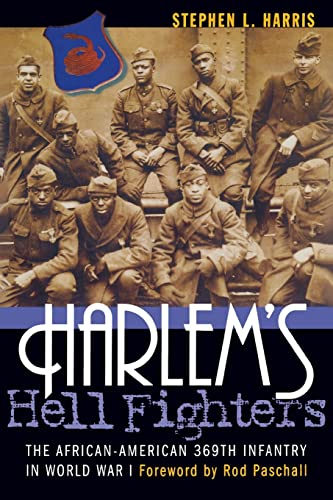 Harlem's Hell Fighters: The African-American 369th Infantry in World War I (9781574886351) by Harris, Stephen L.; Paschall, Rod