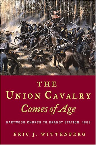 Stock image for The Union Cavalry Comes of Age : Hartwood Church to Brandy Station, 1863 for sale by Better World Books