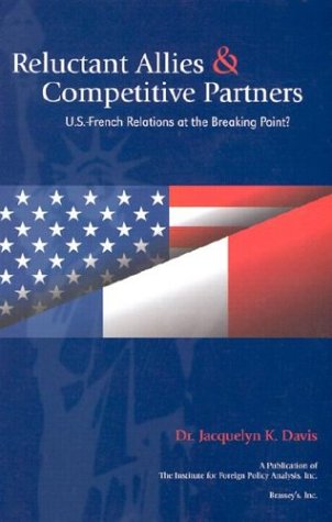 Stock image for Reluctant Allies & Competitive Partners: U.S.-French Relations at the Breaking Point? for sale by Bramble Ridge Books