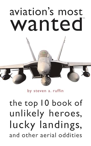 Beispielbild fr Aviation's Most Wanted : The Top 10 Book of Winged Wonders, Lucky Landings, and Other Aerial Oddities zum Verkauf von WorldofBooks