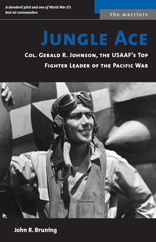 Stock image for Jungle Ace: The Story of One of the USAAF's Great Fighret Leaders, Col. Gerald R. Johnson for sale by B-Line Books