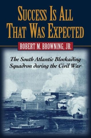 9781574887051: Success Is All That Was Expected: The South Atlantic Blockading Squadron During the Civil War