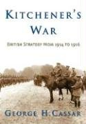 Beispielbild fr Kitchener's War: British Strategy from 1914-1916 zum Verkauf von Midtown Scholar Bookstore