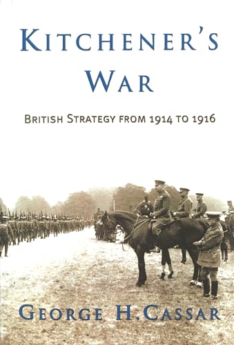 Beispielbild fr Kitchener's War: British Strategy from 1914-1916 zum Verkauf von Half Price Books Inc.