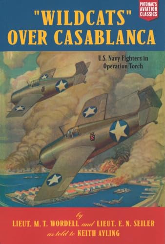Wildcats Over Casablanca: U.S. Navy Fighters in Operation Torch (Aviation Classics)