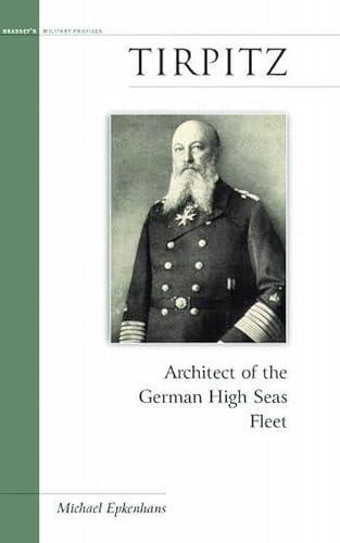Imagen de archivo de Tirpitz: Architect of the German High Seas Fleet (Military Profiles) a la venta por HPB Inc.