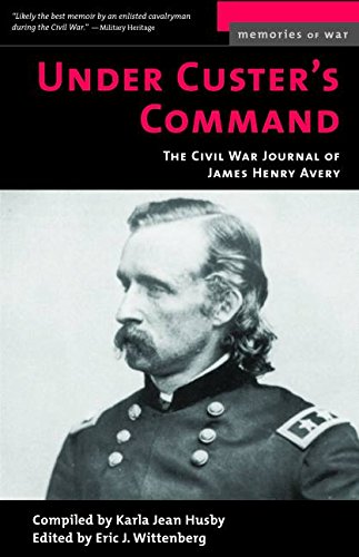 Beispielbild fr Under Custer's Command : The Civil War Journal of James Henry Avery zum Verkauf von Better World Books