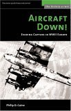 Stock image for Aircraft Down!: Evading Capture in WWII Europe (Potomac Books' History of War series) for sale by Half Price Books Inc.