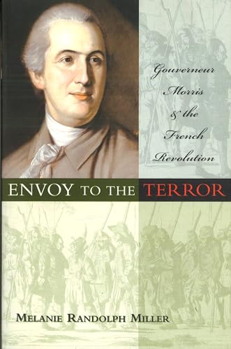 9781574887877: Envoy to the Terror: Gouverneur Morris and the French Revolution