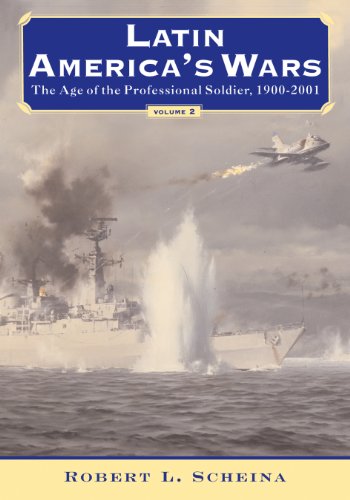 Latin America's Wars - Volumes I & II: The Age of the Caudillo, 1791-1899/The Age of the Professional Soldier, 1900-2001 (9781574887891) by Robert L. Scheina