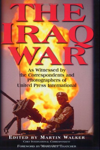Beispielbild für The Iraq War : As Witnessed by the Correspondents and Photographers of United Press International zum Verkauf von Better World Books