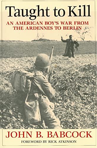 Stock image for Taught to Kill: An American Boy's War from the Ardennes to Berlin for sale by ThriftBooks-Atlanta