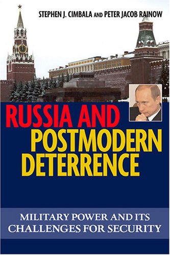 Beispielbild fr Russia And Postmodern Deterrence: Military Power and Its Challenges for Security (Issues in Twenty-First Century Warfare) zum Verkauf von HALCYON BOOKS