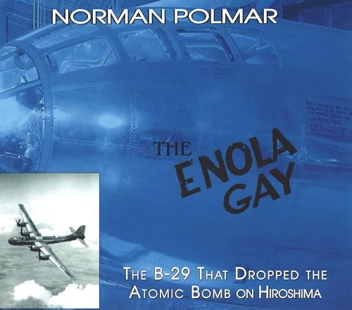 The Enola Gay: The B-29 That Dropped the First Atomic Bomb