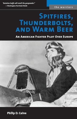 Beispielbild fr Spitfires, Thunderbolts, and Warm Beer : An American Fighter Pilot over Europe zum Verkauf von Better World Books