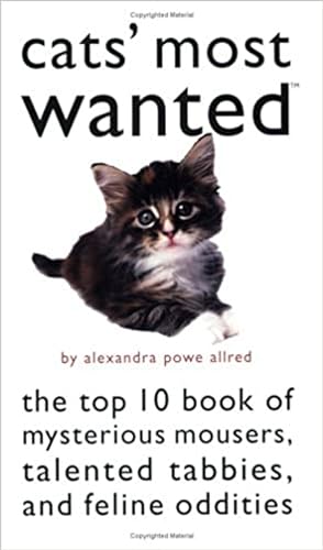 Stock image for Cats' Most Wanted: The Top 10 Book of Mysterious Mousers, Talented Tabbies, and Feline Oddities for sale by Wonder Book