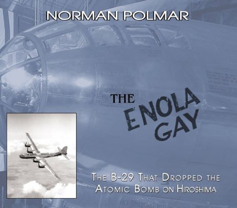 9781574888591: The Enola Gay: The B-29 That Dropped the Atomic Bomb on Hiroshima