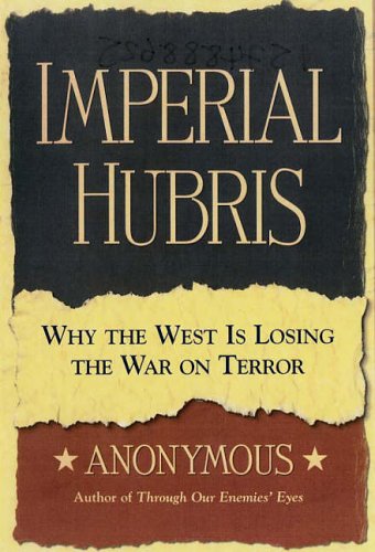 Stock image for Imperial Hubris: Why the West Is Losing the War on Terror for sale by SecondSale