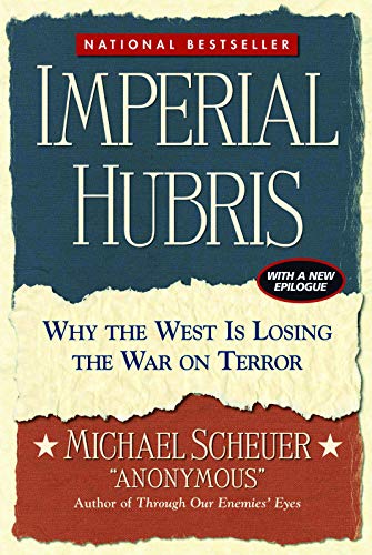 9781574888621: Imperial Hubris: Why the West Is Losing the War on Terror
